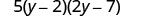A mathematical expression showing the product of 5, (y-2), and (2y-7).